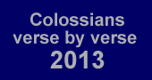 Colossians 2013 verse by verse teaching series audio, video, notes